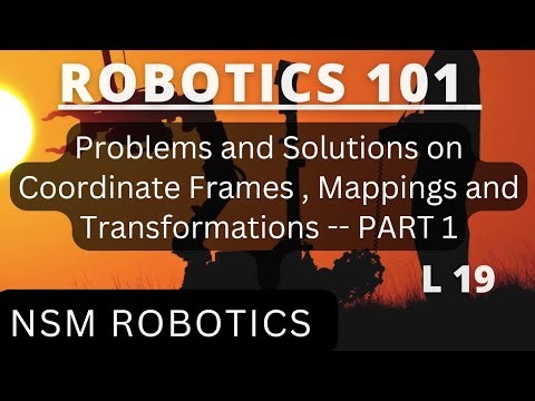 Numericals on Coordinate Frames, Mappings and Transformations | Robotics Questions Solutions | L19