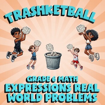 Expressions Real World Problems TRASHKETBALL Math Game - No Prep Grade 6 Review