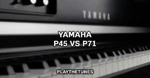 Yamaha P71 vs P45: Which Is Better For You - Play The Tunes