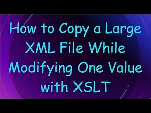 How to Copy a Large XML File While Modifying One Value with XSLT