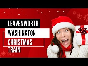 The Magical Christmas Train to Leavenworth Washington 🚆🎄 | Full Travel Guide & Top Holiday Tips