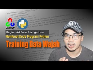 Part 4: Training Data Wajah (Machine Learning) untuk Face Recognition dengan OpenCV & LBPH Algorithm