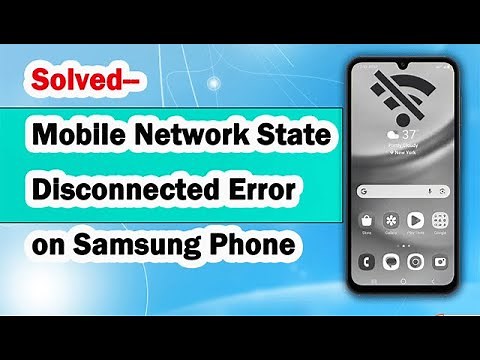 Solved--Mobile Network State Disconnected Error on Samsung Phone