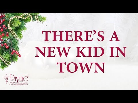There’s A New Kid In Town Song Lyrics | Top Christmas Hymn and Carol | Divine Hymns