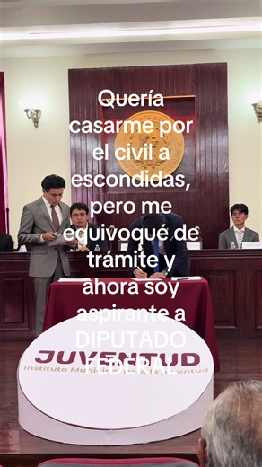Quería casarme a escondidas pero me equivoqué de trámite y soy diputado federal