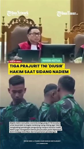 KALA HAKIM 'USIR' DAN PERTANYAKAN KAPASITAS TIGA PRAJURIT TNI HADIR DALAM SIDANG NADIEM MAKARIM