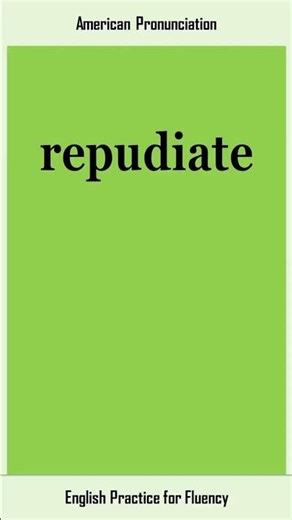repudiate, How to Say or Pronounce REPUDIATE in American, British English, Pronunciation