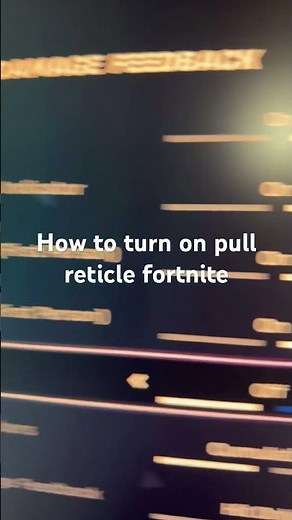 How to turn on pull reticle fortnite
