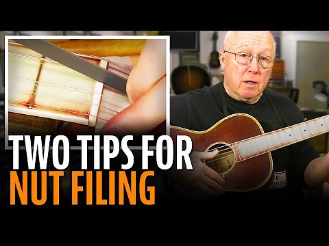 Two tips for filing string slots at the nut
