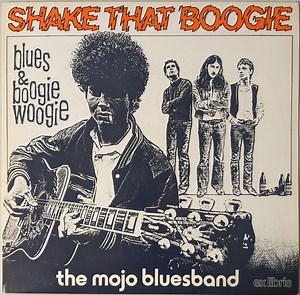 The Mojo Bluesband - Shake That Boogie
