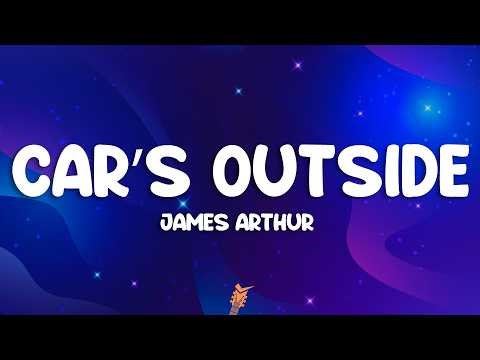 James Arthur - Car's Outside (Lyrics)