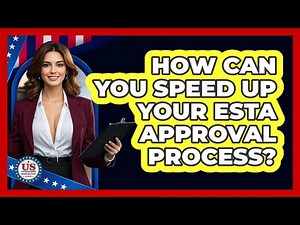 How Can You Speed Up Your ESTA Approval Process? - US Citizenship Immigration Guide