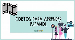 Cortos para aprender español