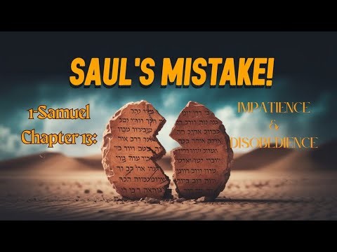 Saul’s Costly Mistake! | 1 Samuel Chapter 13 | Impatience & Disobedience
