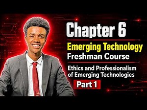 Chapter 6 : Part 1: ETHICS AND PROFESSIONALISM OF EMERGING TECHNOLOGIES: Emerging Technology Course