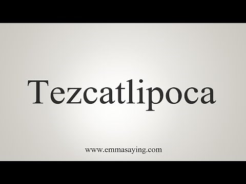 How To Say Tezcatlipoca