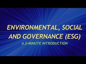 Environmental, Social and Governance (ESG): A 2-Minute Introduction