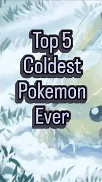 Top 5 coldest Pokemon Ever #pokemonfandom #pokemon