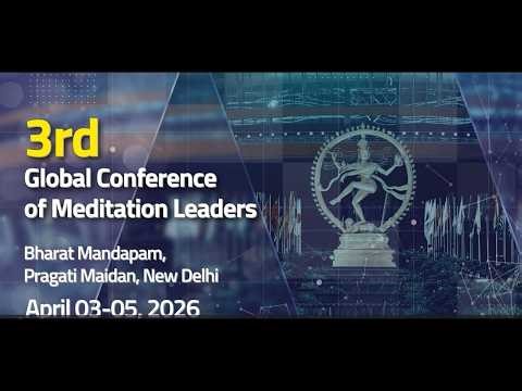 Join us in Global Conference of Meditation Leaders | New Delhi | 4 & 5 April 2026