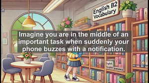 1500 Must Know CEFR B2 Vocabulary - Understanding Distract: Mastering Focus in a World of Interrupti