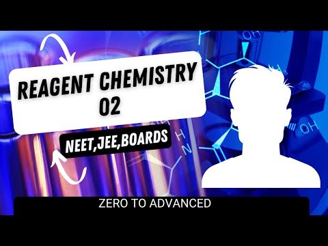 Reagent Chemistry – Part 02