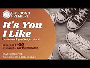 GQ - It's You I Like [from Mister Rogers' Neighborhood]