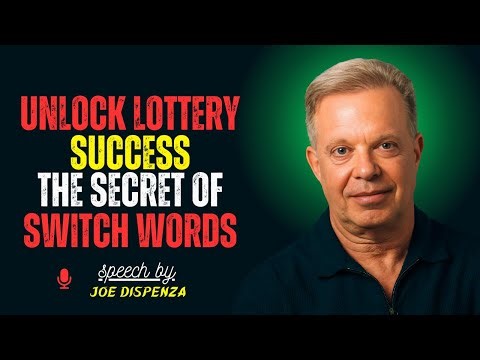 Unlock Lottery Success: The Secret of Switch Words — Dr. Joe Dispenza