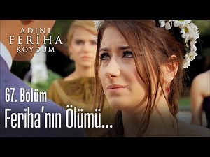 Feriha'nın ölümü - Adını Feriha Koydum 67. Bölüm