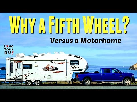 Why a Fifth Wheel versus a Motorhome as our Full Time RV