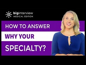 How to Answer: Why Your Specialty? (Medical Residency Interviews)