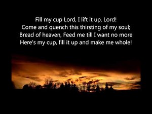 Fill my cup Lord (Chorus) - Worship song with lyrics