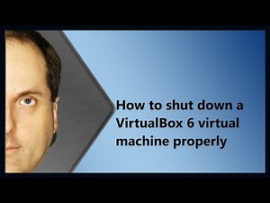How to shut down a VirtualBox 6 virtual machine properly