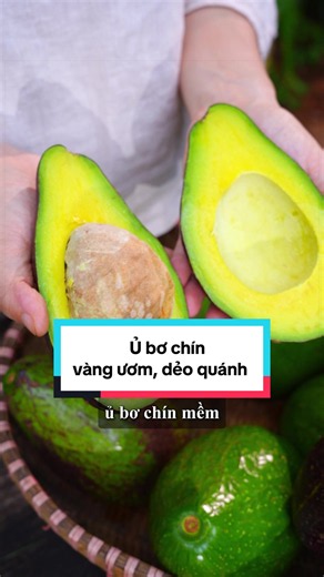 Ủ bơ chín mềm vàng ươm dẻo quánh tại nhà
