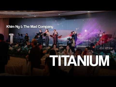 Titanium - Live Performance by Khim Ng & The Mad Company