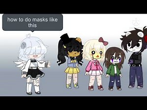 how to do masks in Gacha Club