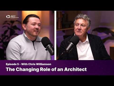 AEC Innovators Circle Podcast | Episode 5: The Changing Role of an Architect with Chris Williamson