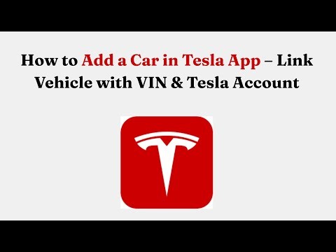 How to Add a Car in Tesla App – Link Vehicle with VIN & Tesla Account