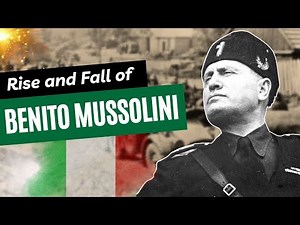 The Rise and Fall of Benito Musssolini: Fascist Dictator