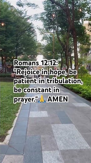 Romans 12:12: "Rejoice in hope, be patient in tribulation, be constant in prayer." #bibleverse