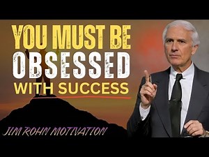 How To Be Obsessed With Success | Jim Rohn Motivation