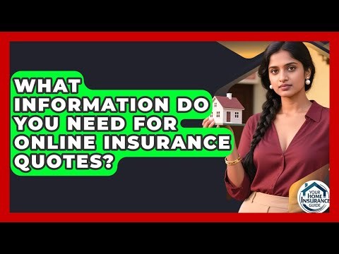 What Information Do You Need for Online Insurance Quotes? | Your Home Insurance Guide News