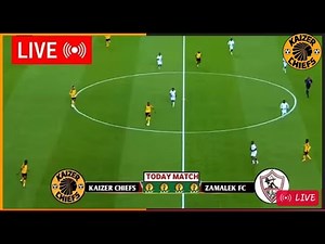 Kaizer Chiefs vs Zamalek | CAF Champions League 2025 LIVE MATCH TODAY!!