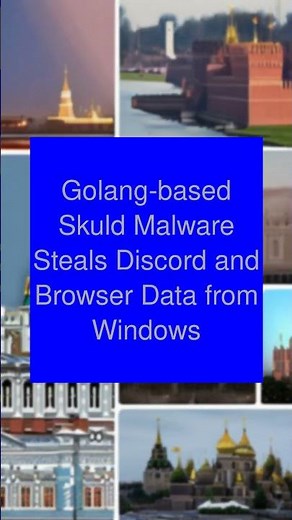 Golang-based Skuld Malware Steals Discord and Browser Data from Windows