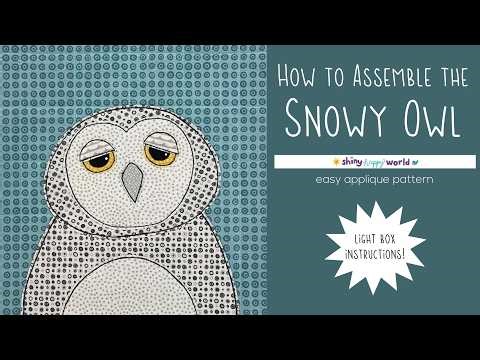 How to Assemble the Snowy Owl Applique Pattern Using a Light Box