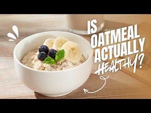 Is Oatmeal Actually Healthy?