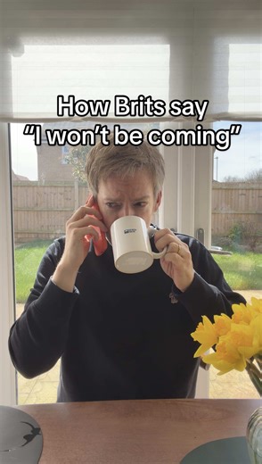 How British People Say “I Won’t Be Coming”