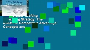 Full version Crafting Executing Strategy: The Quest for Competitive Advantage: Concepts and