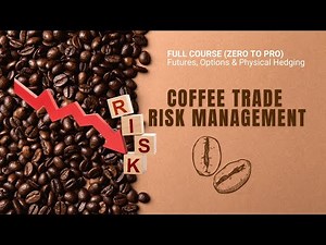 Coffee Trade Risk Management | Zero to Professional Master Program