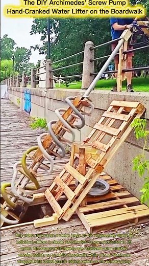The DIY Archimedes' Screw PumpHand-Cranked Water Lifter on the Boardwalk