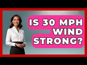 Is 30 MPH Wind Strong? - Weather Watchdog